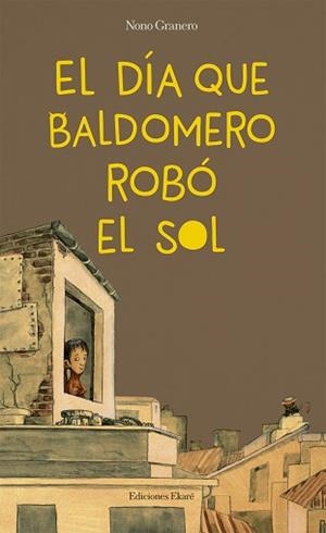 DÍA QUE BALDOMERO ROBÓ EL SOL, EL | 9788494743153 | GRANERO, NONO