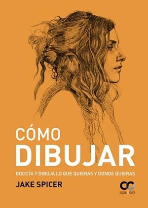 CÓMO DIBUJAR | 9788441540705 | SPICER, JAKE | Llibreria L'Illa - Llibreria Online de Mollet - Comprar llibres online