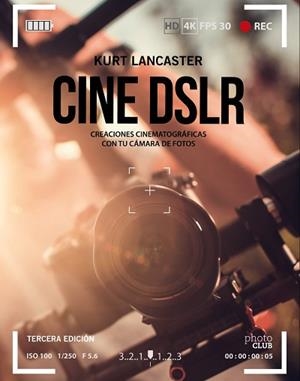 CINE DSLR. TERCERA EDICIÓN | 9788441540910 | LANCASTER, KURT | Llibreria L'Illa - Llibreria Online de Mollet - Comprar llibres online