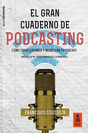 GRAN CUADERNO DE PODCASTING, EL | 9788417248413 | IZUZQUIZA MARTÍN, FRANCISCO | Llibreria L'Illa - Llibreria Online de Mollet - Comprar llibres online