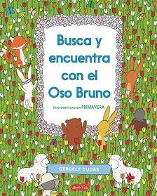 BUSCA Y ENCUENTRA CON EL OSO BRUNO. UNA AVENTURA EN PRIMAVERA | 9788417222383 | DUDÁS, GERGELY | Llibreria L'Illa - Llibreria Online de Mollet - Comprar llibres online