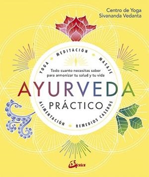 AYURVEDA PRÁCTICO | 9788484457749 | CENTRO DE YOGA SIVANANDA VEDANTA | Llibreria L'Illa - Llibreria Online de Mollet - Comprar llibres online