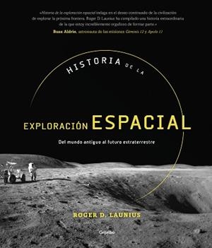 HISTORIA DE LA EXPLORACIÓN ESPACIAL | 9788417338749 | LAUNIUS, ROGER D. | Llibreria L'Illa - Llibreria Online de Mollet - Comprar llibres online