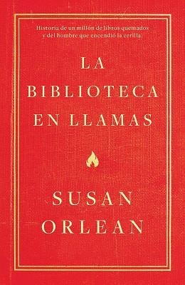 BIBLIOTECA EN LLAMAS, LA | 9788499987224 | ORLEAN, SUSAN | Llibreria L'Illa - Llibreria Online de Mollet - Comprar llibres online