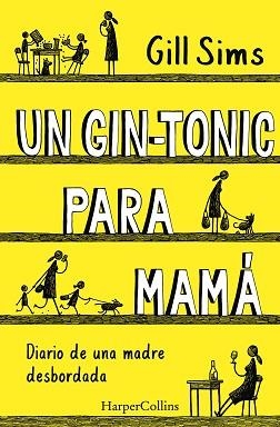 GIN-TONIC PARA MAMÁ, UN | 9788491393498 | SIMS, GILL | Llibreria L'Illa - Llibreria Online de Mollet - Comprar llibres online
