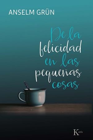 DE LA FELICIDAD EN LAS PEQUEÑAS COSAS | 9788499886695 | GRÜN, ANSELM | Llibreria L'Illa - Llibreria Online de Mollet - Comprar llibres online