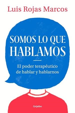 SOMOS LO QUE HABLAMOS | 9788425357619 | ROJAS MARCOS, LUIS | Llibreria L'Illa - Llibreria Online de Mollet - Comprar llibres online