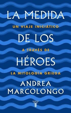 MEDIDA DE LOS HÉROES, LA | 9788430622030 | MARCOLONGO, ANDREA | Llibreria L'Illa - Llibreria Online de Mollet - Comprar llibres online