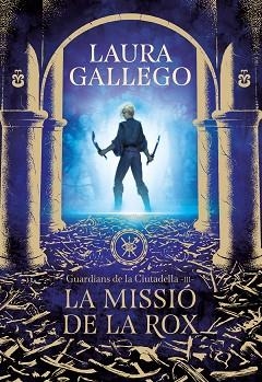 MISSIÓ DE LA ROX (GUARDIANS DE LA CIUTADELLA 3), LA | 9788417460662 | GALLEGO, LAURA | Llibreria L'Illa - Llibreria Online de Mollet - Comprar llibres online