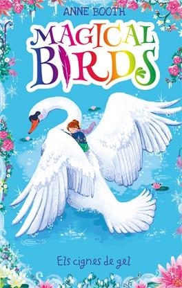 MAGICAL BIRDS 3. ELS CIGNES DE GEL | 9788424664213 | BOOTH, ANNE