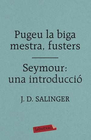 PUGEU LA BIGA MESTRA, FUSTERS / SEYMOUR: UNA INTRODUCCIÓ | 9788417420413 | SALINGER, J. D. | Llibreria L'Illa - Llibreria Online de Mollet - Comprar llibres online