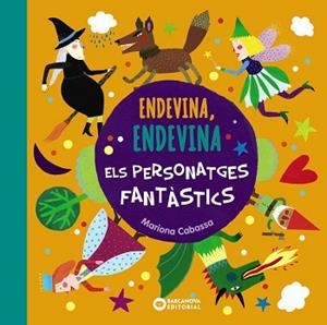 ENDEVINA ENDEVINA ELS PERSONATGES FANTÀSTICS | 9788448947583 | CABASSA, MARIONA | Llibreria L'Illa - Llibreria Online de Mollet - Comprar llibres online
