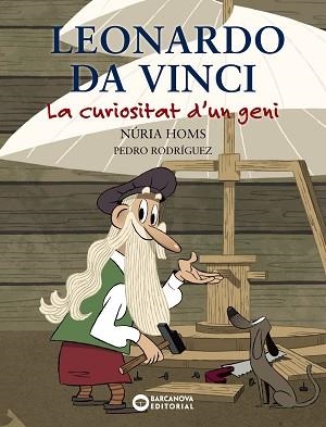 LEONARDO DA VINCI. LA CURIOSITAT D'UN GENI. | 9788448947743 | HOMS, NÚRIA | Llibreria L'Illa - Llibreria Online de Mollet - Comprar llibres online