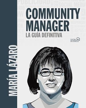 COMMUNITY MANAGER. LA GUÍA DEFINITIVA | 9788441540866 | LÁZARO ÁVILA, MARÍA | Llibreria L'Illa - Llibreria Online de Mollet - Comprar llibres online
