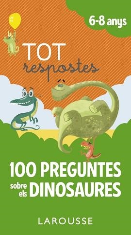 100 PREGUNTES SOBRE ELS DINOSAURES 6-8 | 9788417273873 | LAROUSSE EDITORIAL | Llibreria L'Illa - Llibreria Online de Mollet - Comprar llibres online