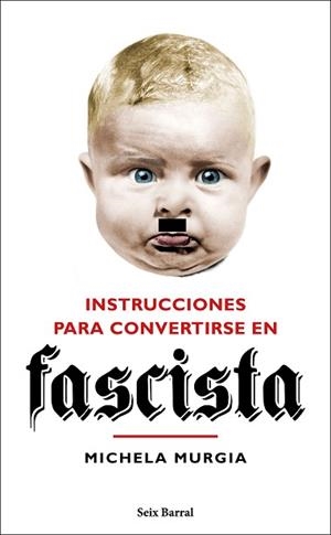INSTRUCCIONES PARA CONVERTIRSE EN FASCISTA | 9788432235023 | MURGIA, MICHELA | Llibreria L'Illa - Llibreria Online de Mollet - Comprar llibres online