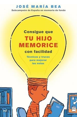 CONSIGUE QUE TU HIJO MEMORICE CON FACILIDAD | 9788427045859 | BEA, JOSÉ MARÍA | Llibreria L'Illa - Llibreria Online de Mollet - Comprar llibres online
