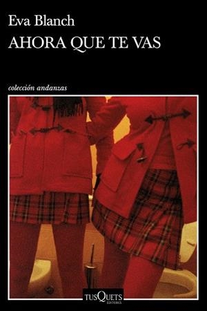 AHORA QUE TE VAS | 9788490666791 | BLANCH, EVA | Llibreria L'Illa - Llibreria Online de Mollet - Comprar llibres online