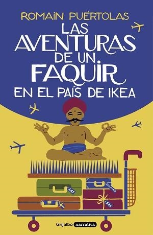 AVENTURAS DE UN FAQUIR EN EL PAÍS DE IKEA, LAS | 9788425357329 | PUÉRTOLAS, ROMAIN | Llibreria L'Illa - Llibreria Online de Mollet - Comprar llibres online