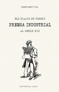 DIARIS DE FOMENT. PREMSA INDUSTRIAL AL SEGLE XIX | 9788417183981 | MARTÍ I YLLA, XAVIER | Llibreria L'Illa - Llibreria Online de Mollet - Comprar llibres online