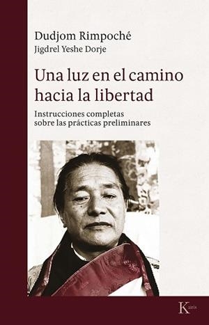 LUZ EN EL CAMINO HACIA LA LIBERTAD, UNA | 9788499885575 | DUDJOM RIMPOCHÉ | Llibreria L'Illa - Llibreria Online de Mollet - Comprar llibres online