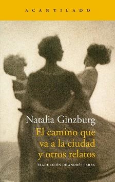 CAMINO QUE VA A LA CIUDAD Y OTROS RELATOS | 9788417346607 | GINZBURG, NATALIA | Llibreria L'Illa - Llibreria Online de Mollet - Comprar llibres online