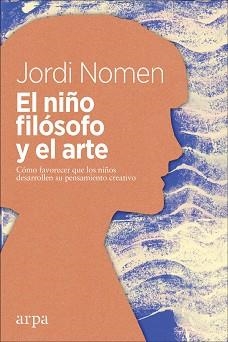 NIÑO FILÓSOFO Y EL ARTE, EL | 9788417623050 | NOMEN RECIO, JORDI | Llibreria L'Illa - Llibreria Online de Mollet - Comprar llibres online