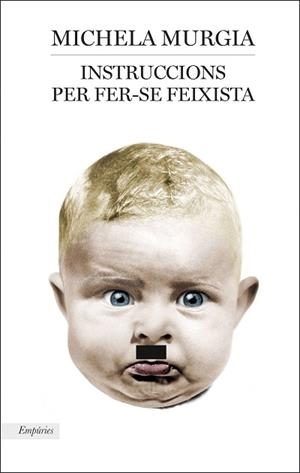 INSTRUCCIONS PER FER-SE FEIXISTA | 9788417016906 | MURGIA, MICHELA | Llibreria L'Illa - Llibreria Online de Mollet - Comprar llibres online