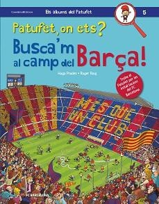 PATUFET ON ETS? BUSCA'M AL CAMP DEL BARÇA! | 9788490347669 | ROIG PRADES, ROGER | Llibreria L'Illa - Llibreria Online de Mollet - Comprar llibres online
