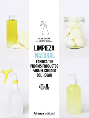LIMPIEZA NATURAL. FRABRICA TUS PROPIOS PRODUCTOS PARA EL CUIDADO DEL HOGAR | 9788491813514 | GREEN, FERN | Llibreria L'Illa - Llibreria Online de Mollet - Comprar llibres online