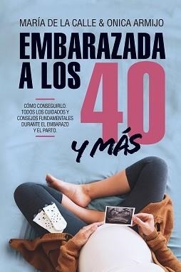 EMBARAZADA A LOS 40 Y MÁS | 9788417057534 | DE LA CALLE, MARÍA/ARMIJO, ONICA | Llibreria L'Illa - Llibreria Online de Mollet - Comprar llibres online