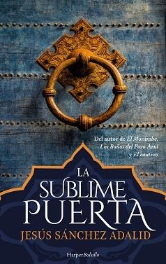 SUBLIME PUERTA, LA | 9788417216436 | SÁNCHEZ ADALID, JESÚS | Llibreria L'Illa - Llibreria Online de Mollet - Comprar llibres online