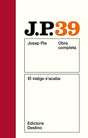 PLA: EL VIATGE S'ACABA. O.C. VOL.39 | 9788423311644 | PLA, JOSEP | Llibreria L'Illa - Llibreria Online de Mollet - Comprar llibres online