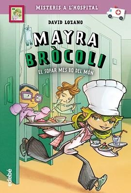 MAYRA BRÓCOLI I EL SOPAR MÉS BO DEL MÓN | 9788468341675 | LOZANO GARBALA, DAVID | Llibreria L'Illa - Llibreria Online de Mollet - Comprar llibres online