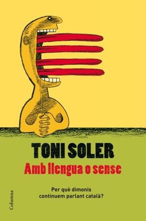 AMB LLENGUA O SENSE | 9788466409728 | SOLER, TONI | Llibreria L'Illa - Llibreria Online de Mollet - Comprar llibres online