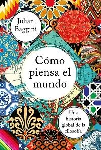 CÓMO PIENSA EL MUNDO | 9788449335839 | BAGGINI, JULIAN | Llibreria L'Illa - Llibreria Online de Mollet - Comprar llibres online