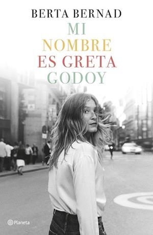 MI NOMBRE ES GRETA GODOY | 9788408207832 | BERNAD CIFUENTES, BERTA | Llibreria L'Illa - Llibreria Online de Mollet - Comprar llibres online