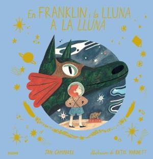 FRANKLIN I LA LLUNA A LA LLUNA | 9788417492823 | CAMPBELL, JEN/HARNETT, KATIE | Llibreria L'Illa - Llibreria Online de Mollet - Comprar llibres online