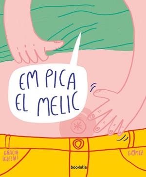 EM PICA EL MELIC | 9788494911774 | IGLESIAS LODARES, GRACIA | Llibreria L'Illa - Llibreria Online de Mollet - Comprar llibres online