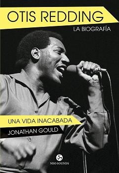 OTIS REDDING. LA BIOGRAFÍA | 9788415887317 | GOULD, JONATHAN | Llibreria L'Illa - Llibreria Online de Mollet - Comprar llibres online
