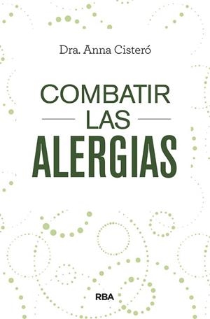 COMBATIR LAS ALERGIAS | 9788491873402 | CISTERÓ BAHIMA, ANNA | Llibreria L'Illa - Llibreria Online de Mollet - Comprar llibres online