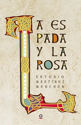 ESPADA Y LA ROSA, LA | 9788491220565 | MARTÍNEZ MENCHÉN, ANTONIO | Llibreria L'Illa - Llibreria Online de Mollet - Comprar llibres online
