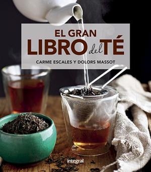 GRAN LIBRO DEL TÉ, EL | 9788491181217 | ESCALES CARME/MASSOT SENTÍS, MARÍA DOLORES | Llibreria L'Illa - Llibreria Online de Mollet - Comprar llibres online