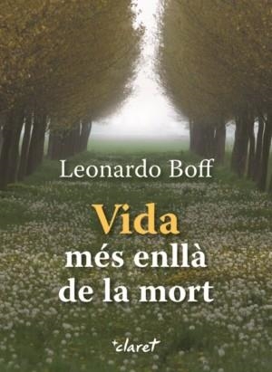 VIDA MÉS ENLLÀ DE LA MORT | 9788472630550 | BOFF, LEONARDO | Llibreria L'Illa - Llibreria Online de Mollet - Comprar llibres online