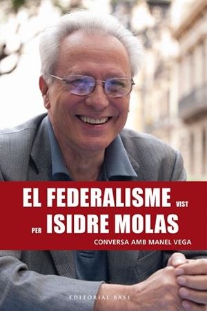 FEDERALISME VIST PER ISIDRE MOLAS. CONVERSA AMB MANEL VEGA | 9788417183820 | VEGA NICOLÀS, MANEL | Llibreria L'Illa - Llibreria Online de Mollet - Comprar llibres online