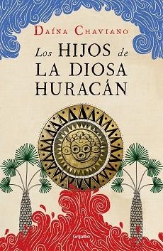 HIJOS DE LA DIOSA HURACÁN, LOS | 9788425357299 | CHAVIANO, DAÍNA | Llibreria L'Illa - Llibreria Online de Mollet - Comprar llibres online