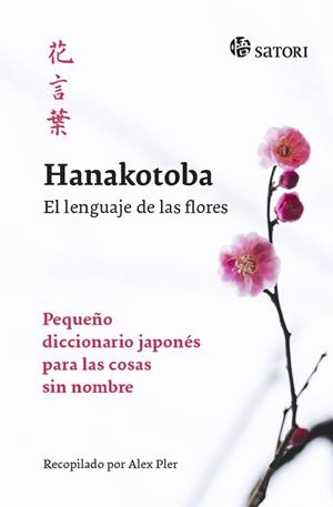 HANAKOTOBA. EL LENGUAJE DE LAS FLORES | 9788417419165 | PLER, ALEX | Llibreria L'Illa - Llibreria Online de Mollet - Comprar llibres online