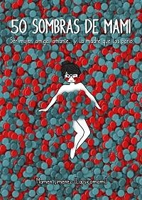 50 SOMBRAS DE MAMI | 9788417858001 | JIMÉNEZ LAPSICOMAMI, MAMEN | Llibreria L'Illa - Llibreria Online de Mollet - Comprar llibres online