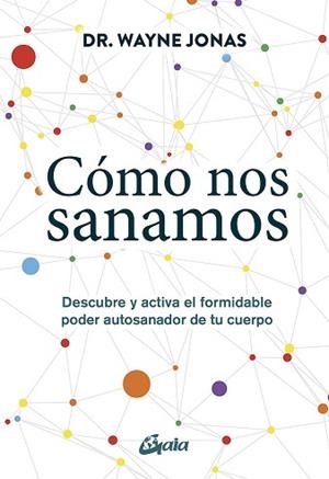 CÓMO NOS SANAMOS | 9788484457633 | JONAS, WAYNE | Llibreria L'Illa - Llibreria Online de Mollet - Comprar llibres online