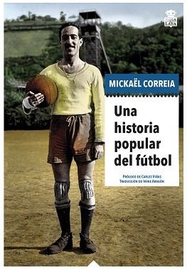 HISTORIA POPULAR DEL FÚTBOL, UNA | 9788416537518 | CORREIA, MICKAËL | Llibreria L'Illa - Llibreria Online de Mollet - Comprar llibres online